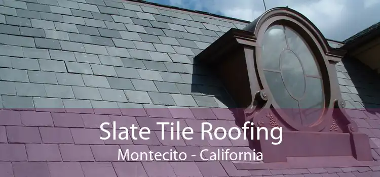 Slate Tile Roofing Montecito - California