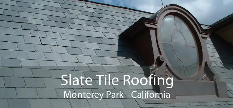 Slate Tile Roofing Monterey Park - California