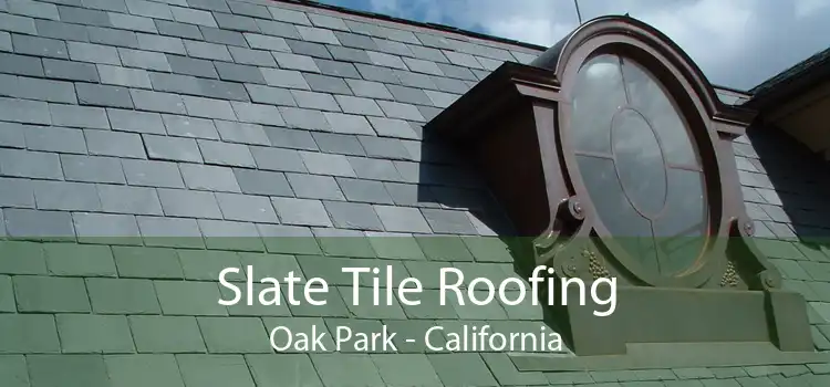 Slate Tile Roofing Oak Park - California