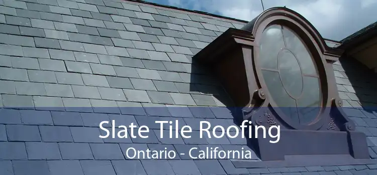 Slate Tile Roofing Ontario - California