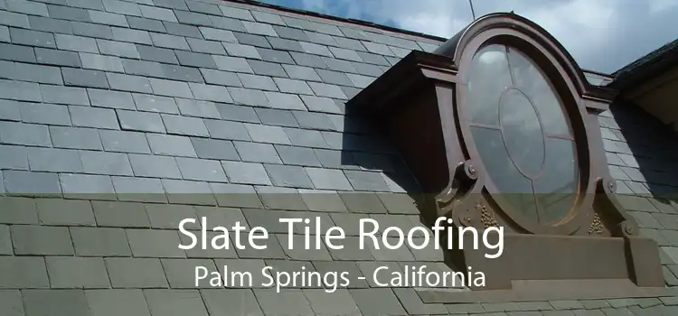 Slate Tile Roofing Palm Springs - California