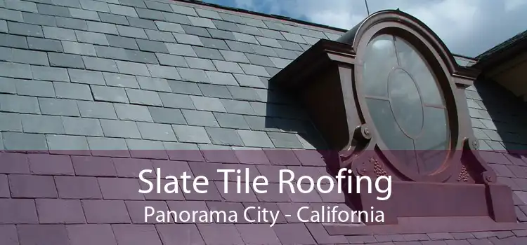 Slate Tile Roofing Panorama City - California