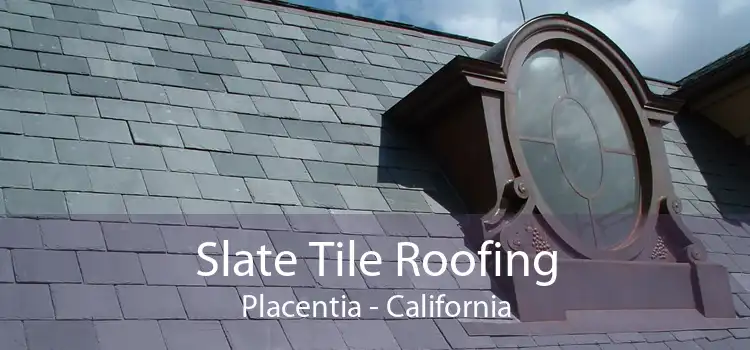 Slate Tile Roofing Placentia - California