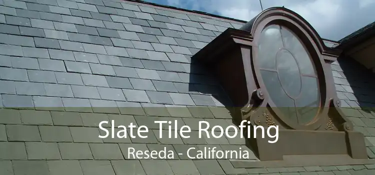 Slate Tile Roofing Reseda - California
