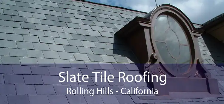 Slate Tile Roofing Rolling Hills - California