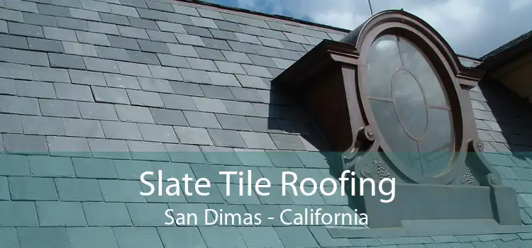 Slate Tile Roofing San Dimas - California