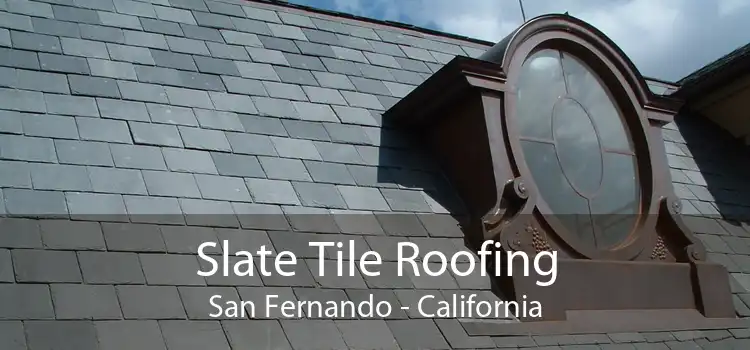 Slate Tile Roofing San Fernando - California