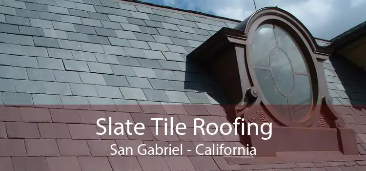 Slate Tile Roofing San Gabriel - California