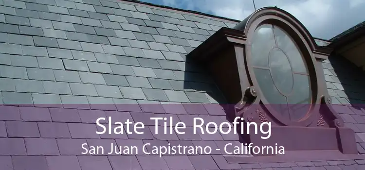 Slate Tile Roofing San Juan Capistrano - California