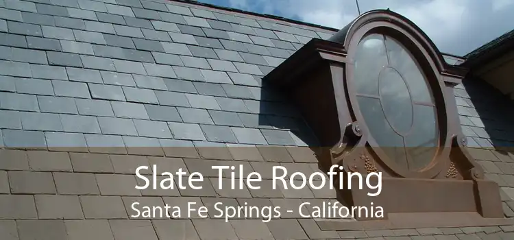 Slate Tile Roofing Santa Fe Springs - California