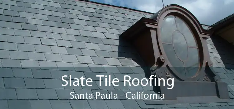 Slate Tile Roofing Santa Paula - California