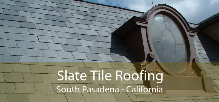 Slate Tile Roofing South Pasadena - California