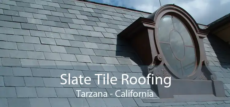 Slate Tile Roofing Tarzana - California