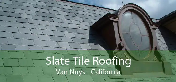 Slate Tile Roofing Van Nuys - California