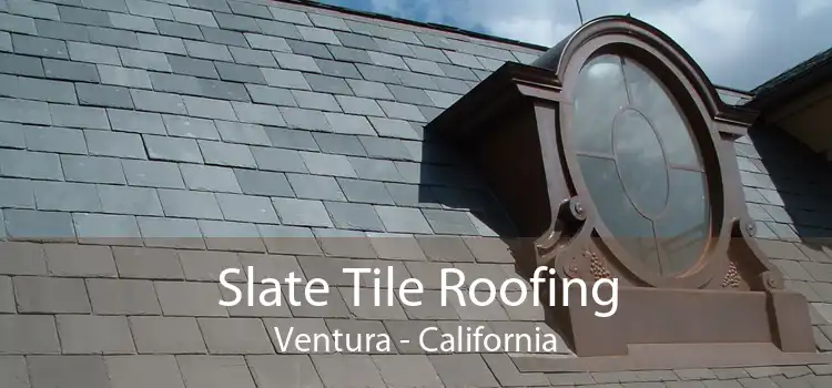 Slate Tile Roofing Ventura - California