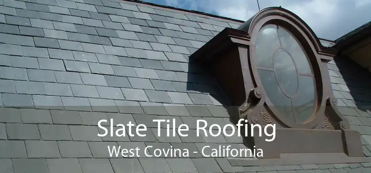 Slate Tile Roofing West Covina - California