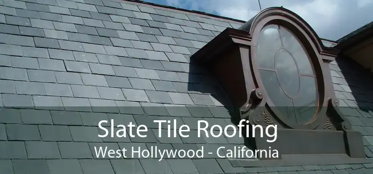 Slate Tile Roofing West Hollywood - California
