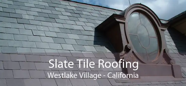 Slate Tile Roofing Westlake Village - California