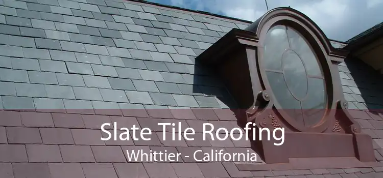 Slate Tile Roofing Whittier - California