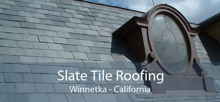 Slate Tile Roofing Winnetka - California