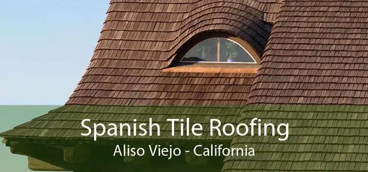 Spanish Tile Roofing Aliso Viejo - California