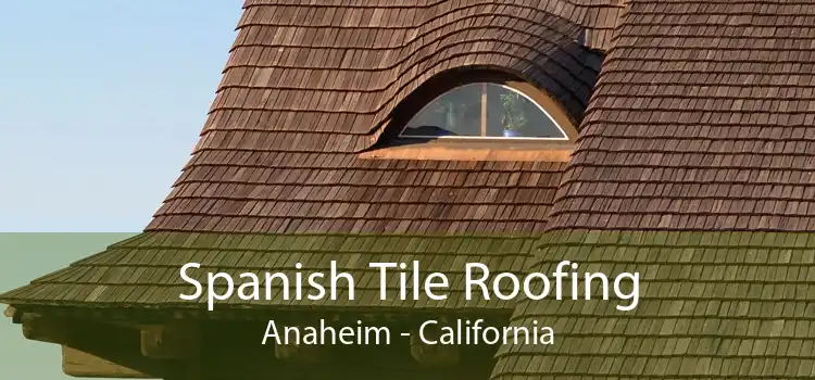 Spanish Tile Roofing Anaheim - California