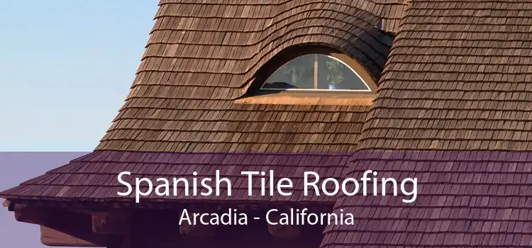 Spanish Tile Roofing Arcadia - California