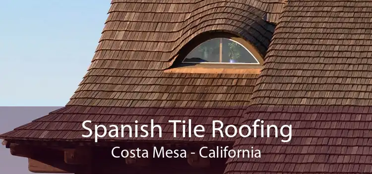 Spanish Tile Roofing Costa Mesa - California