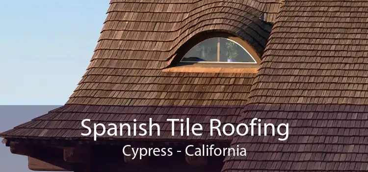 Spanish Tile Roofing Cypress - California