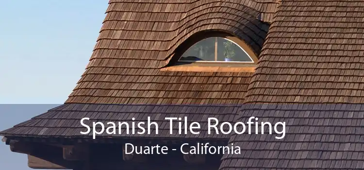 Spanish Tile Roofing Duarte - California