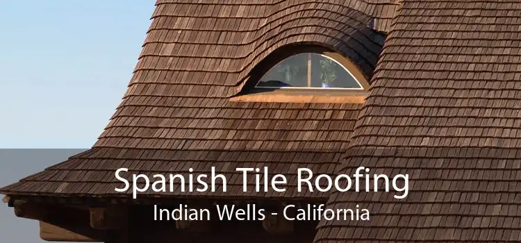 Spanish Tile Roofing Indian Wells - California