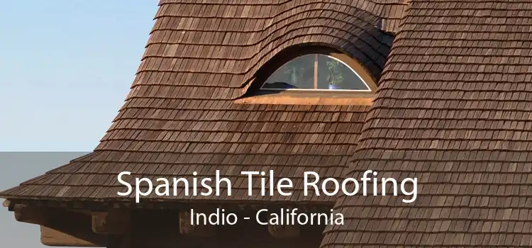 Spanish Tile Roofing Indio - California