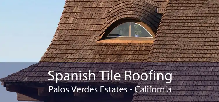 Spanish Tile Roofing Palos Verdes Estates - California