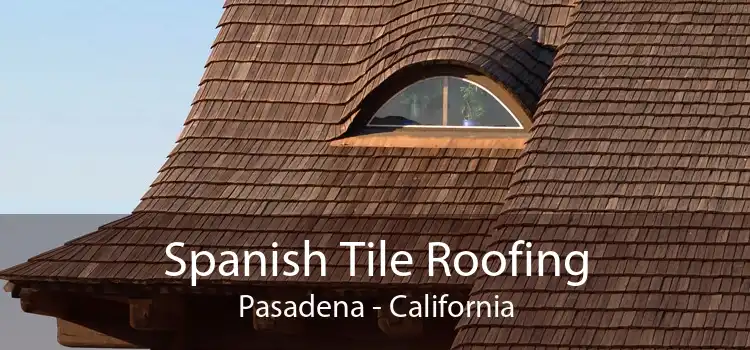 Spanish Tile Roofing Pasadena - California