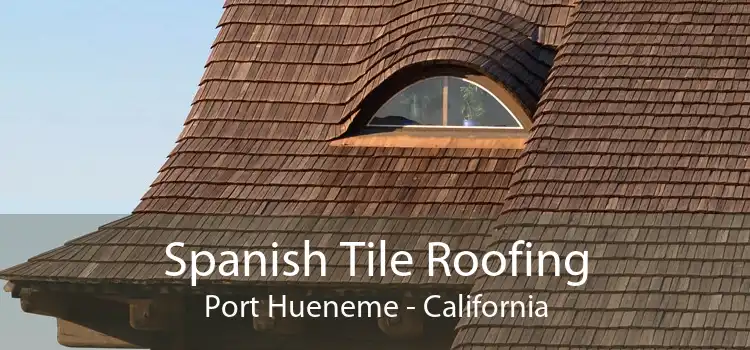 Spanish Tile Roofing Port Hueneme - California