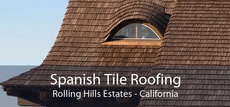 Spanish Tile Roofing Rolling Hills Estates - California
