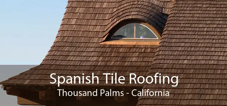 Spanish Tile Roofing Thousand Palms - California
