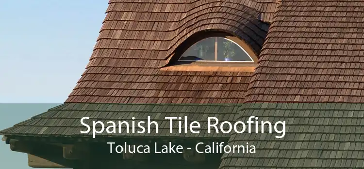 Spanish Tile Roofing Toluca Lake - California