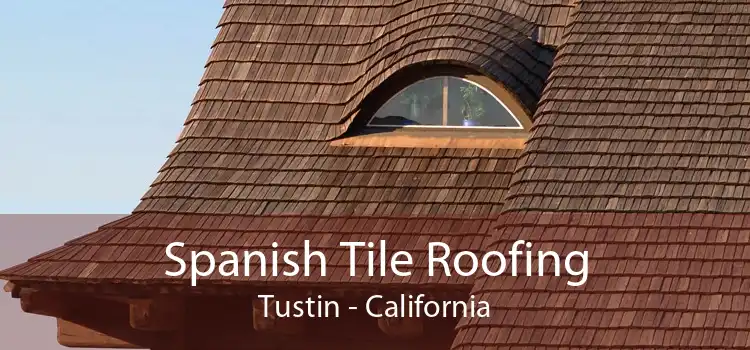 Spanish Tile Roofing Tustin - California
