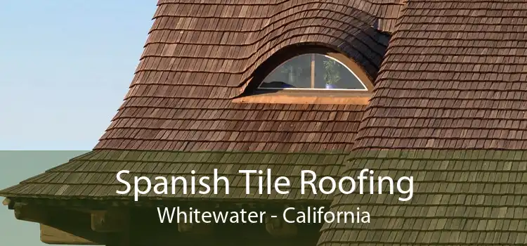 Spanish Tile Roofing Whitewater - California