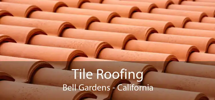 Tile Roofing Bell Gardens - California