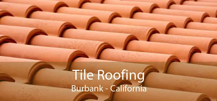 Tile Roofing Burbank - California