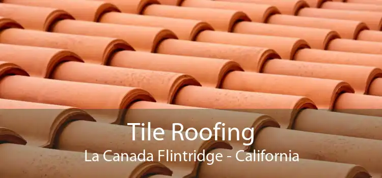 Tile Roofing La Canada Flintridge - California