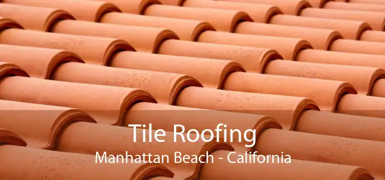 Tile Roofing Manhattan Beach - California
