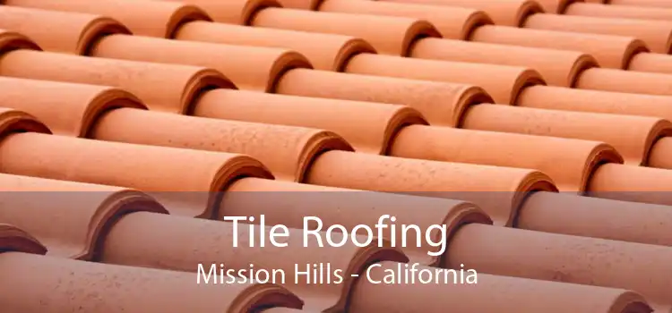 Tile Roofing Mission Hills - California