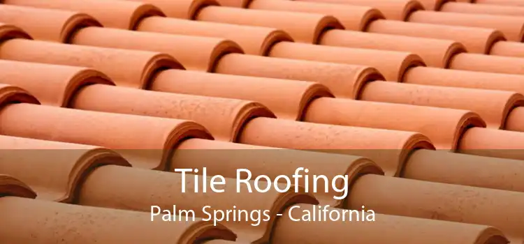 Tile Roofing Palm Springs - California