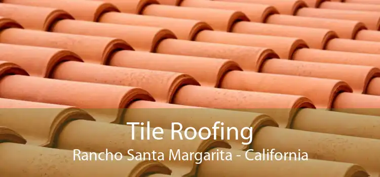 Tile Roofing Rancho Santa Margarita - California