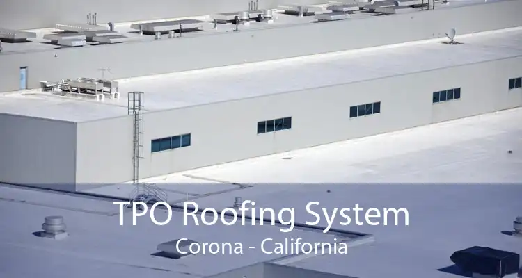 TPO Roofing System Corona - California