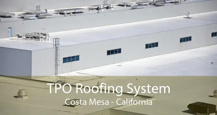 TPO Roofing System Costa Mesa - California