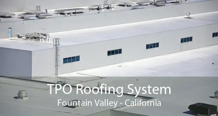 TPO Roofing System Fountain Valley - California